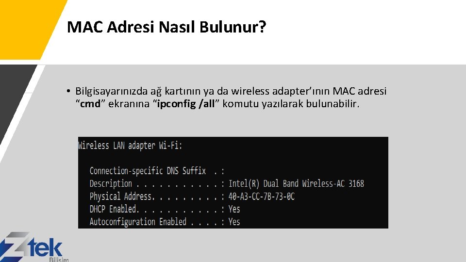 MAC Adresi Nasıl Bulunur? • Bilgisayarınızda ağ kartının ya da wireless adapter’ının MAC adresi