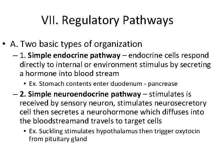 VII. Regulatory Pathways • A. Two basic types of organization – 1. Simple endocrine