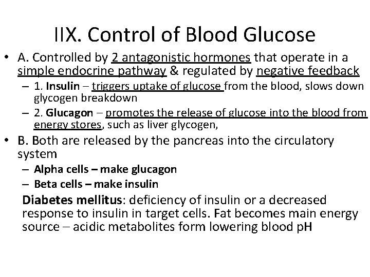 IIX. Control of Blood Glucose • A. Controlled by 2 antagonistic hormones that operate
