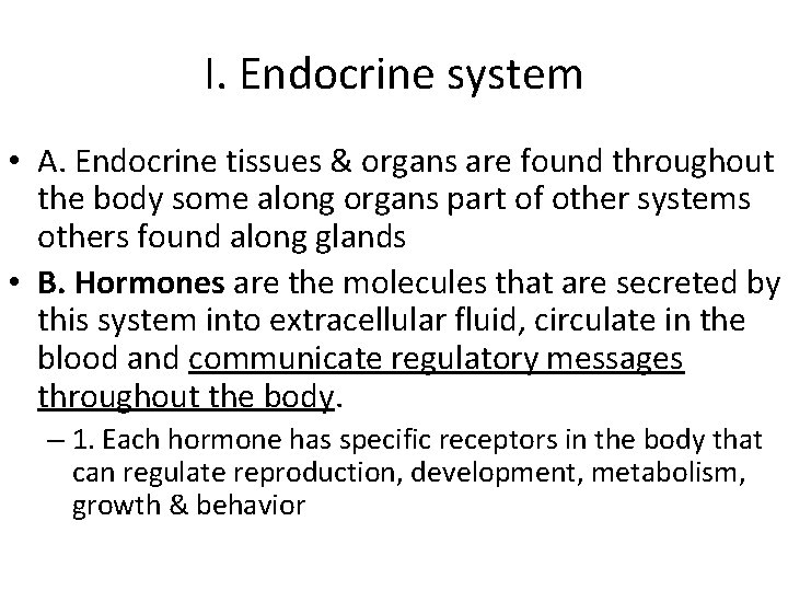 I. Endocrine system • A. Endocrine tissues & organs are found throughout the body