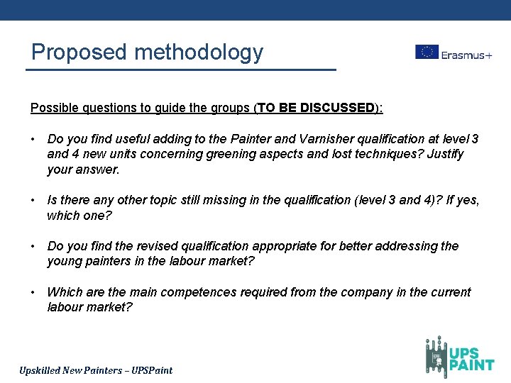 Proposed methodology Possible questions to guide the groups (TO BE DISCUSSED): • Do you