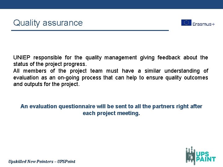 Quality assurance UNIEP responsible for the quality management giving feedback about the status of