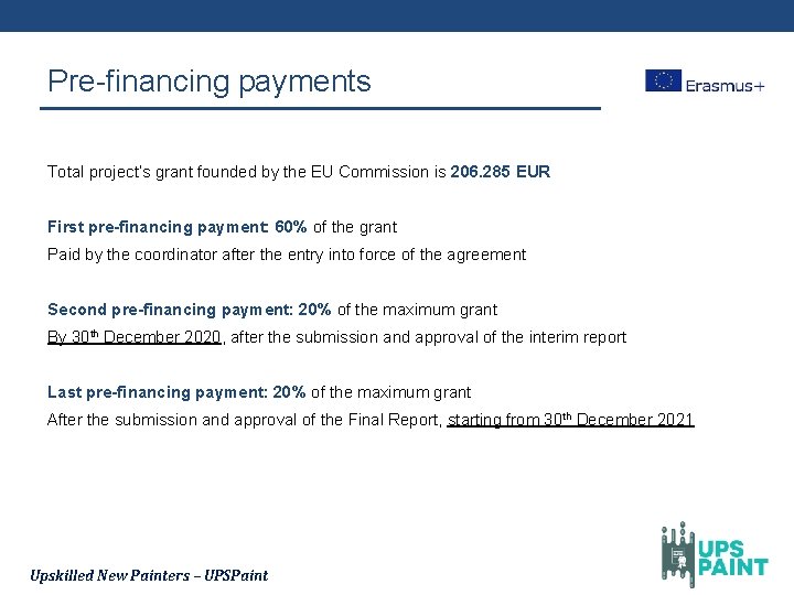 Pre-financing payments Total project’s grant founded by the EU Commission is 206. 285 EUR