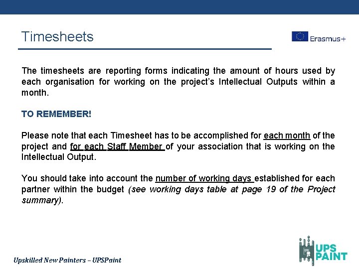 Timesheets The timesheets are reporting forms indicating the amount of hours used by each