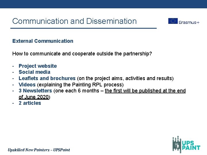 Communication and Dissemination External Communication How to communicate and cooperate outside the partnership? -