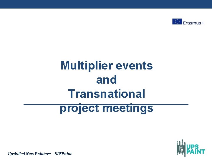 Multiplier events and Transnational project meetings Upskilled New Painters – UPSPaint 