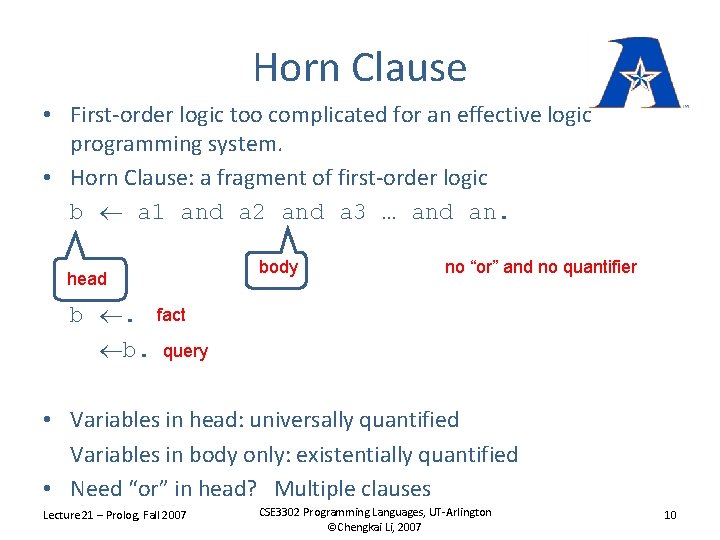 Horn Clause • First-order logic too complicated for an effective logic programming system. •