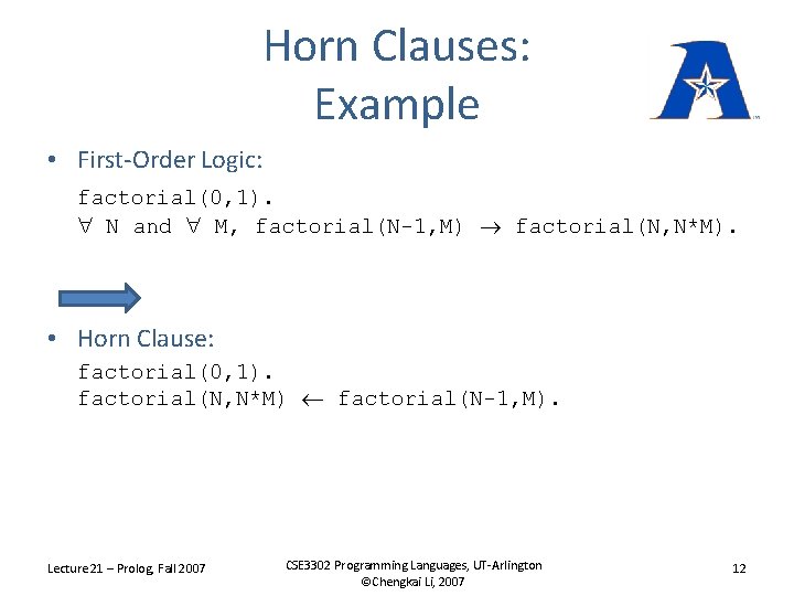Horn Clauses: Example • First-Order Logic: factorial(0, 1). N and M, factorial(N-1, M) factorial(N,