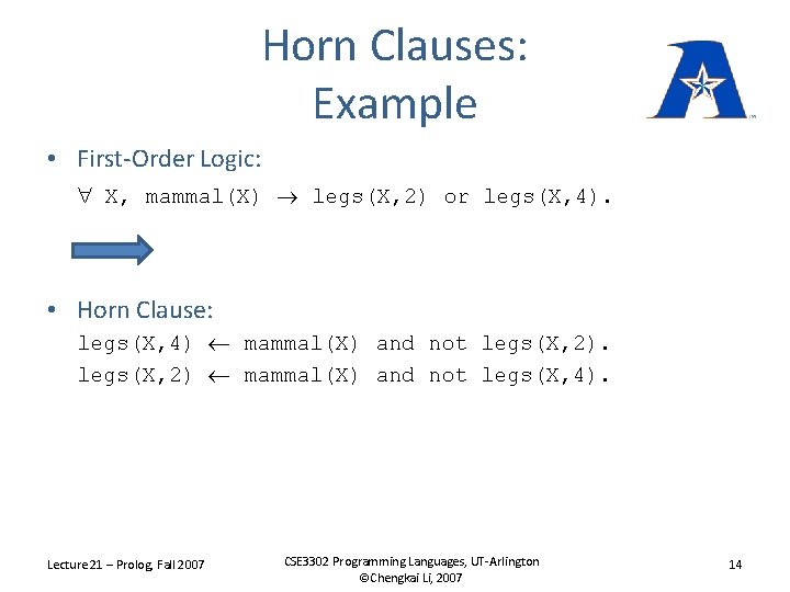 Horn Clauses: Example • First-Order Logic: X, mammal(X) legs(X, 2) or legs(X, 4). •