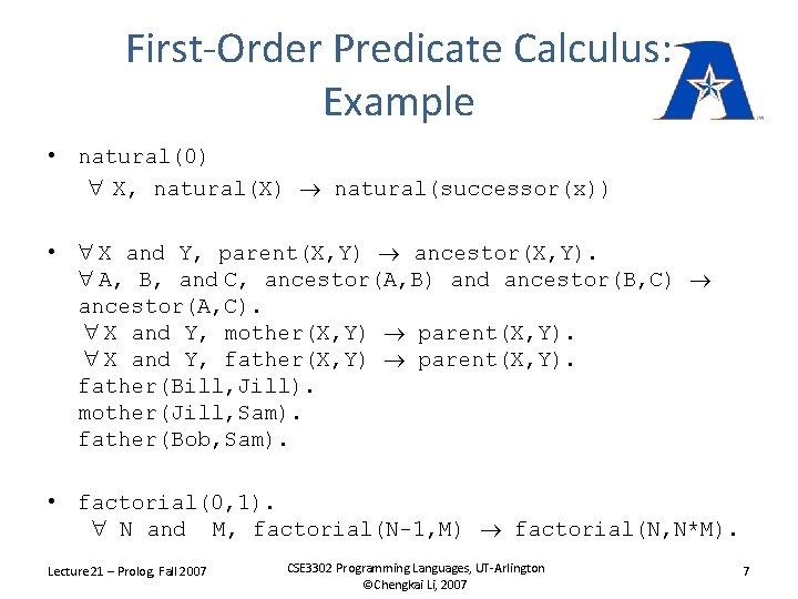 First-Order Predicate Calculus: Example • natural(0) X, natural(X) natural(successor(x)) • X and Y, parent(X,