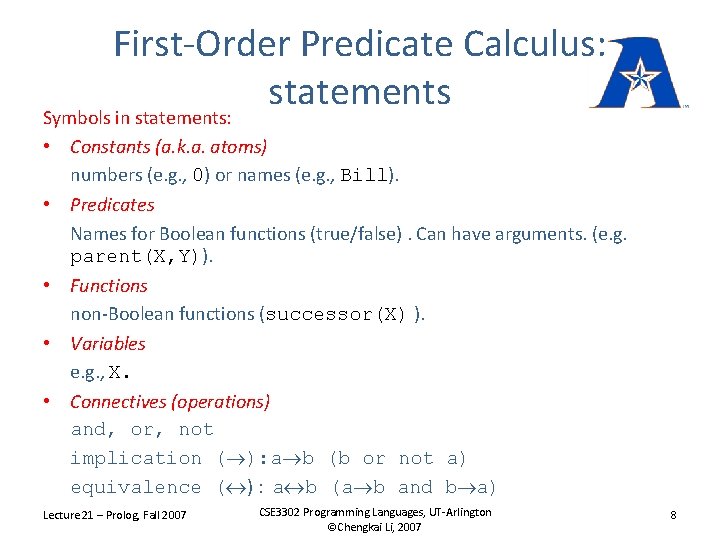 First-Order Predicate Calculus: statements Symbols in statements: • Constants (a. k. a. atoms) numbers