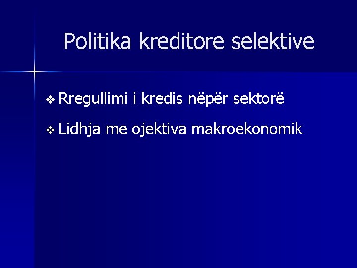 Politika kreditore selektive v Rregullimi v Lidhja i kredis nëpër sektorë me ojektiva makroekonomik