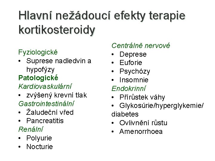 Hlavní nežádoucí efekty terapie kortikosteroidy Fyziologické • Suprese nadledvin a hypofýzy Patologické Kardiovaskulární •