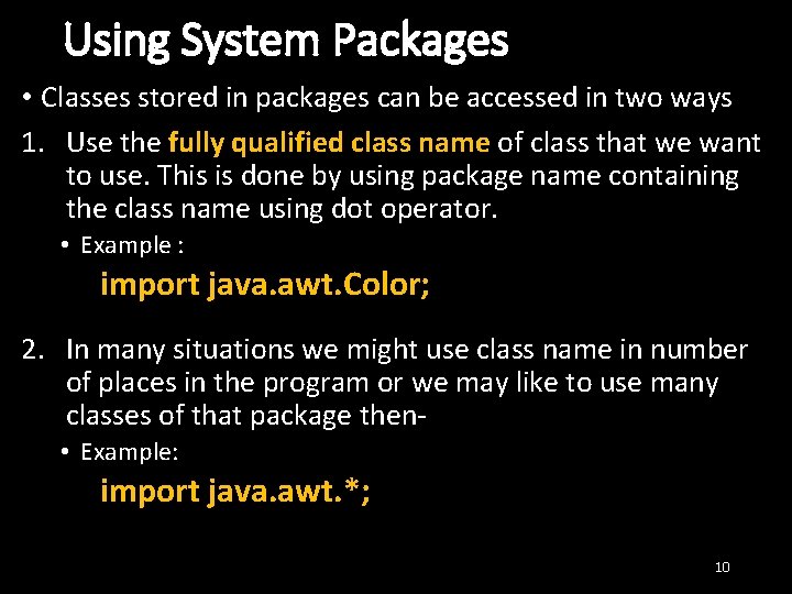 Using System Packages • Classes stored in packages can be accessed in two ways