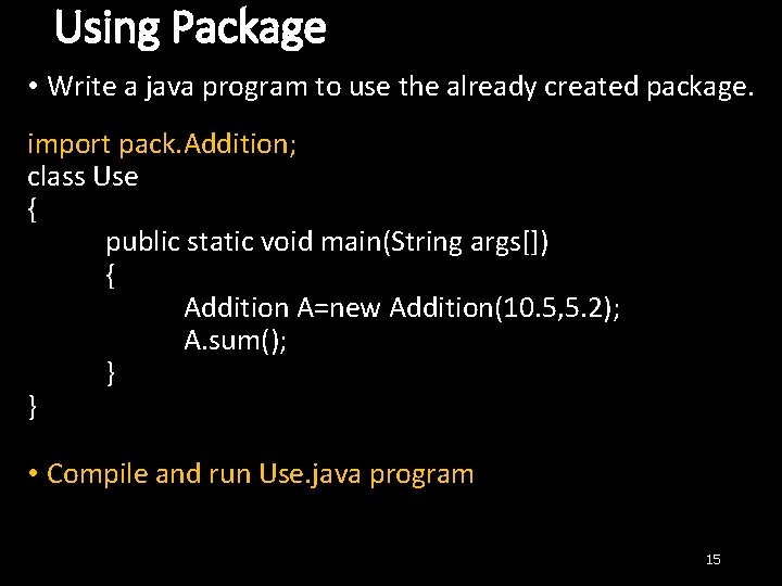 Using Package • Write a java program to use the already created package. import