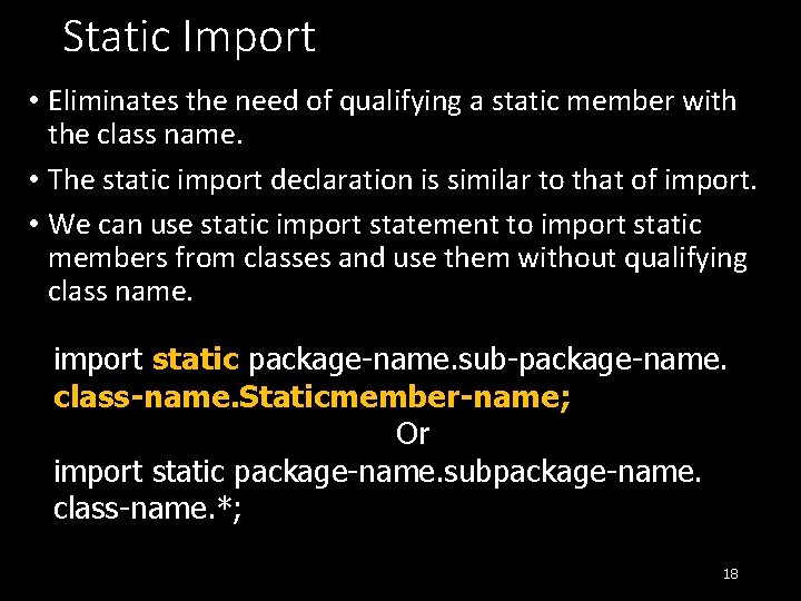 Static Import • Eliminates the need of qualifying a static member with the class