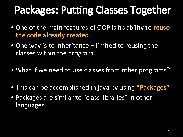 Packages: Putting Classes Together • One of the main features of OOP is its