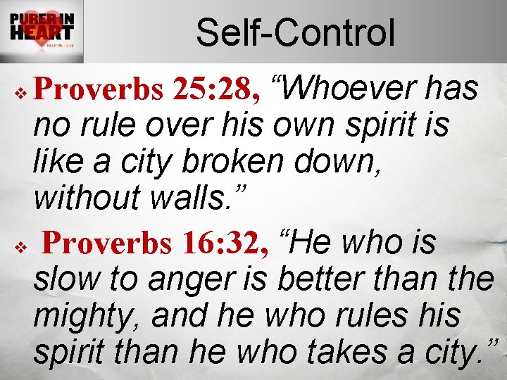 Self-Control Proverbs 25: 28, “Whoever has no rule over his own spirit is like