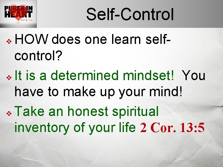 Self-Control HOW does one learn selfcontrol? v It is a determined mindset! You have