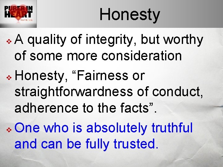 Honesty A quality of integrity, but worthy of some more consideration v Honesty, “Fairness