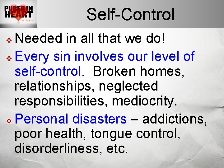 Self-Control Needed in all that we do! v Every sin involves our level of