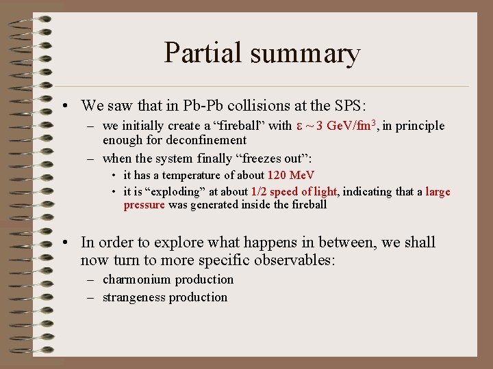 Partial summary • We saw that in Pb-Pb collisions at the SPS: – we