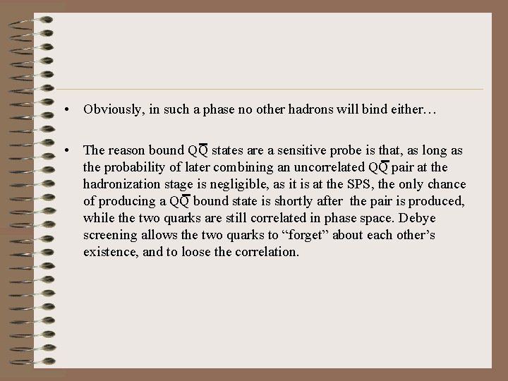  • Obviously, in such a phase no other hadrons will bind either… •