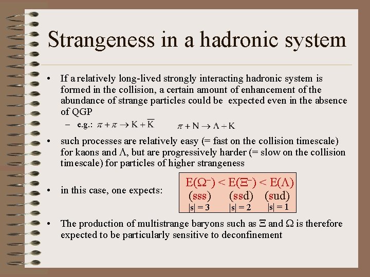 Strangeness in a hadronic system • If a relatively long-lived strongly interacting hadronic system