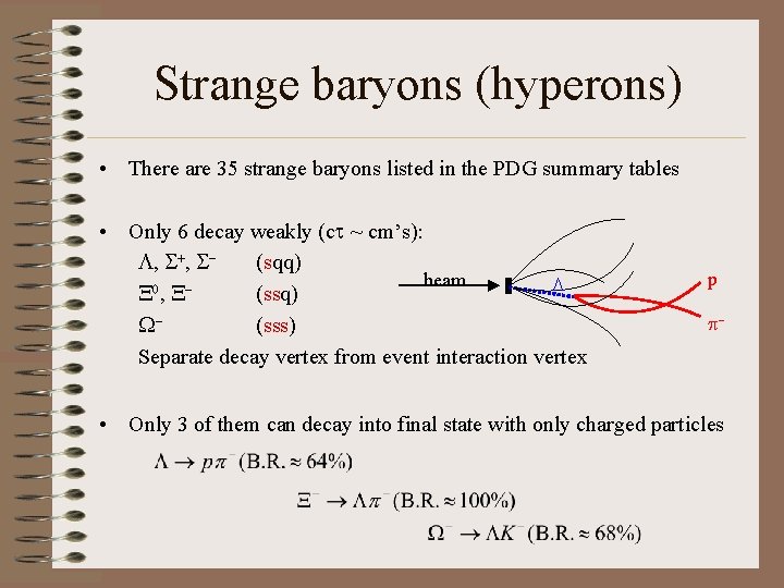 Strange baryons (hyperons) • There are 35 strange baryons listed in the PDG summary