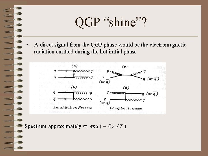 QGP “shine”? • A direct signal from the QGP phase would be the electromagnetic