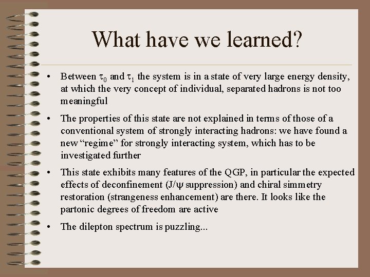 What have we learned? • Between t 0 and t 1 the system is