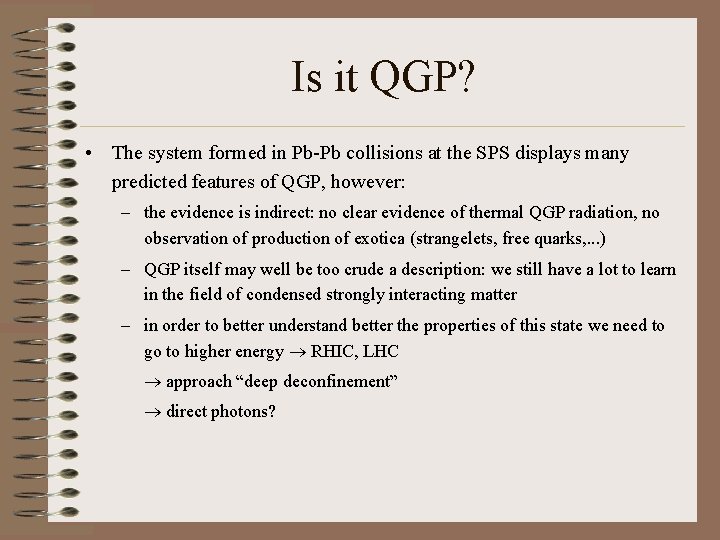 Is it QGP? • The system formed in Pb-Pb collisions at the SPS displays