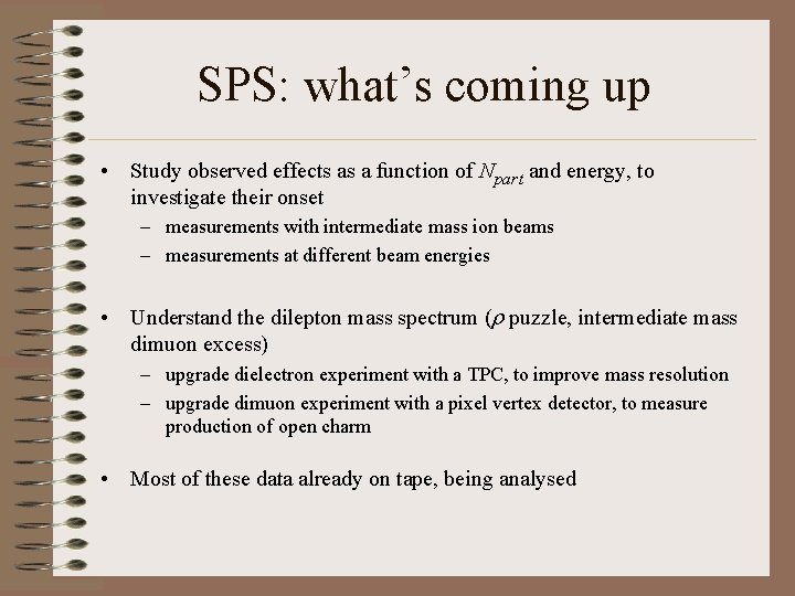 SPS: what’s coming up • Study observed effects as a function of Npart and