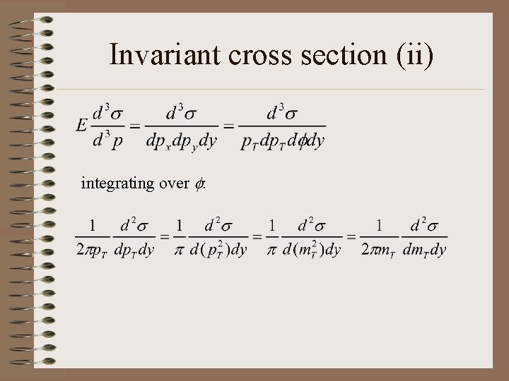 Invariant cross section (ii) integrating over f: 