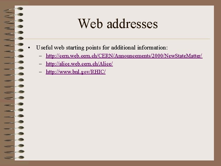 Web addresses • Useful web starting points for additional information: – http: //cern. web.