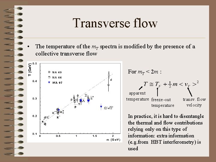 Transverse flow • The temperature of the m. T spectra is modified by the