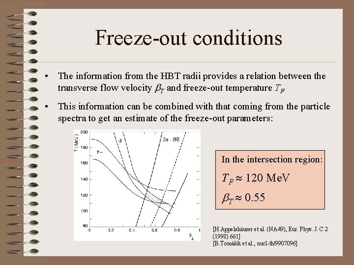 Freeze-out conditions • The information from the HBT radii provides a relation between the