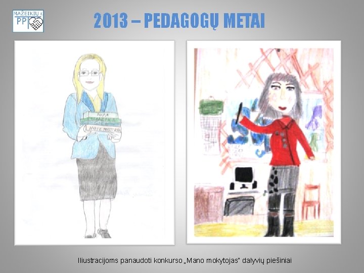 Iliustracijoms panaudoti konkurso „Mano mokytojas“ dalyvių piešiniai 