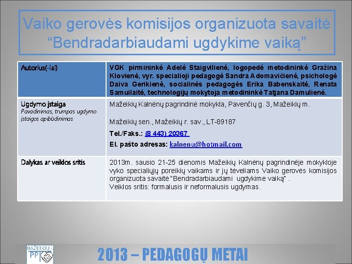 Vaiko gerovės komisijos organizuota savaitė “Bendradarbiaudami ugdykime vaiką” Autorius(-iai) VGK pirmininkė Adelė Staigvilienė, logopedė