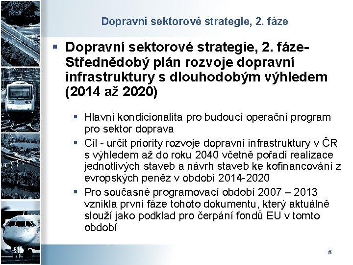 Dopravní sektorové strategie, 2. fáze § Dopravní sektorové strategie, 2. fáze. Střednědobý plán rozvoje