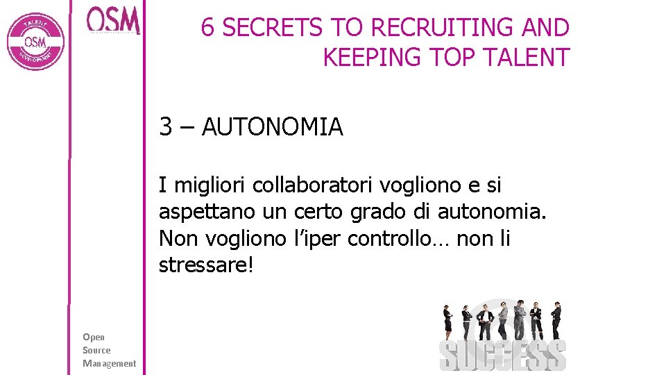 6 SECRETS TO RECRUITING AND KEEPING TOP TALENT 3 – AUTONOMIA I migliori collaboratori
