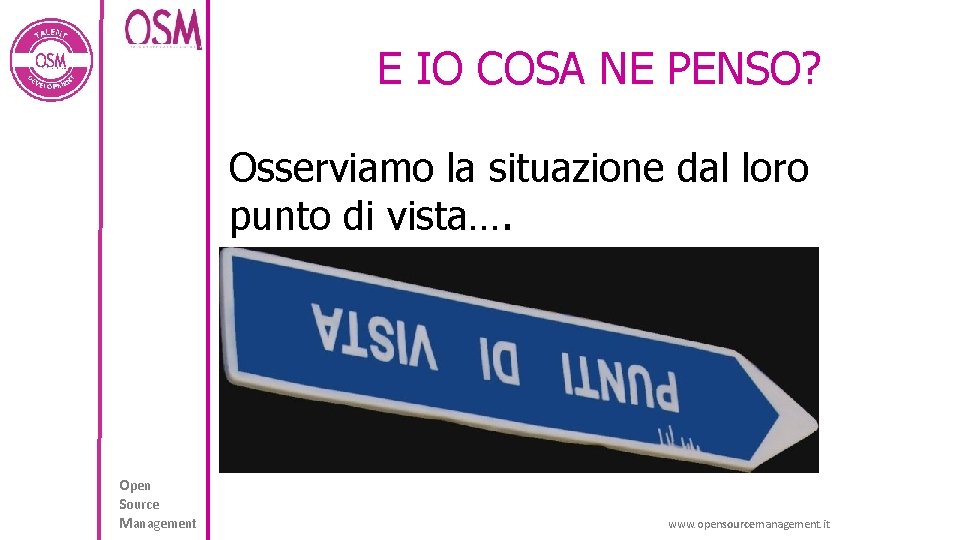 E IO COSA NE PENSO? Osserviamo la situazione dal loro punto di vista…. Open