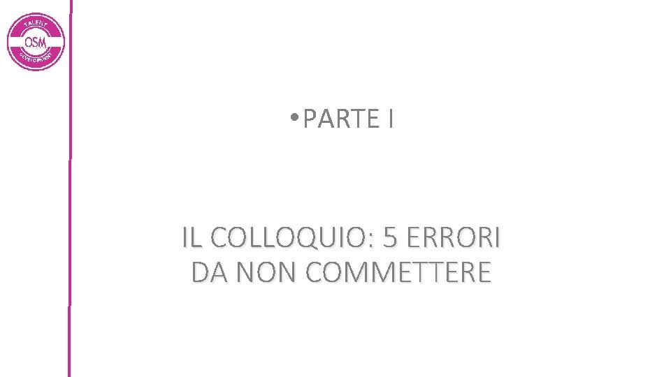  • PARTE I IL COLLOQUIO: 5 ERRORI DA NON COMMETTERE 