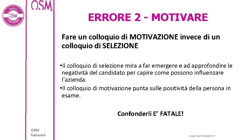 ERRORE 2 - MOTIVARE Fare un colloquio di MOTIVAZIONE invece di un colloquio di