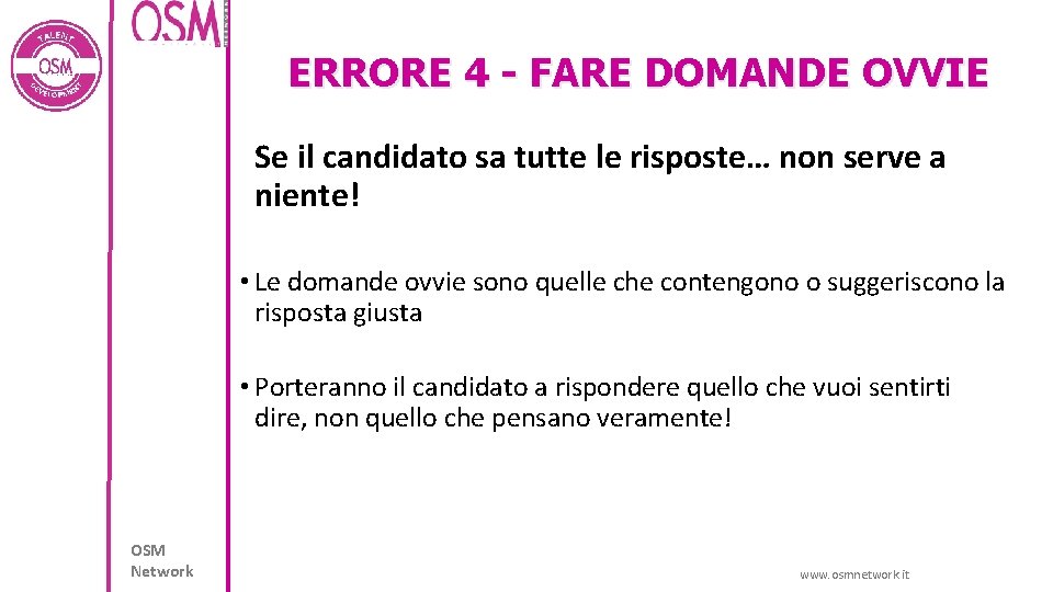 ERRORE 4 - FARE DOMANDE OVVIE Se il candidato sa tutte le risposte… non