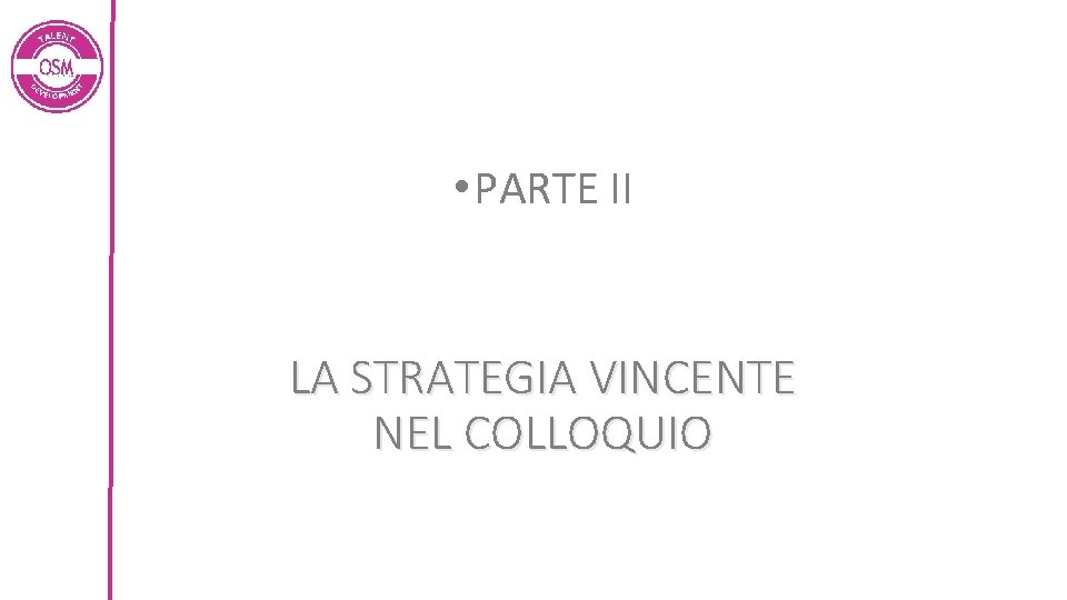  • PARTE II LA STRATEGIA VINCENTE NEL COLLOQUIO 