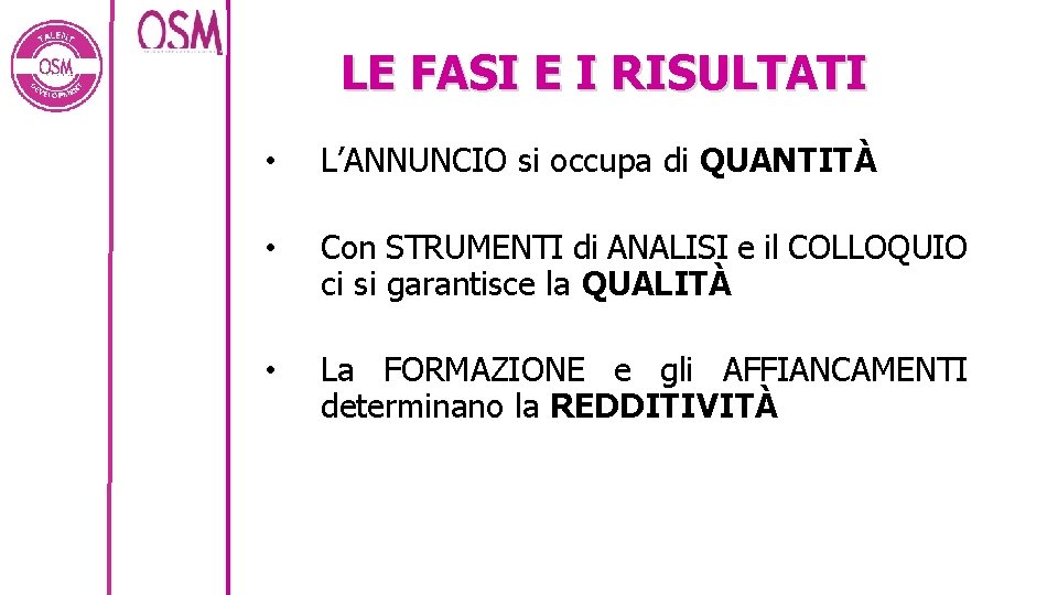 LE FASI E I RISULTATI • L’ANNUNCIO si occupa di QUANTITÀ • Con STRUMENTI