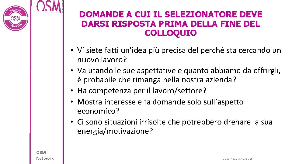 DOMANDE A CUI IL SELEZIONATORE DEVE DARSI RISPOSTA PRIMA DELLA FINE DEL COLLOQUIO •