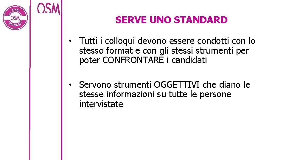 SERVE UNO STANDARD • Tutti i colloqui devono essere condotti con lo stesso format