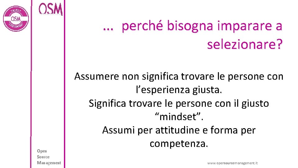 … perché bisogna imparare a selezionare? Open Source Management Assumere non significa trovare le